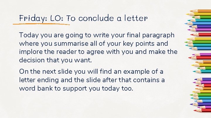 Friday: LO: To conclude a letter Today you are going to write your final