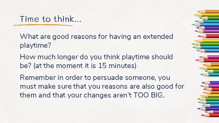 Time to think. . . What are good reasons for having an extended playtime?