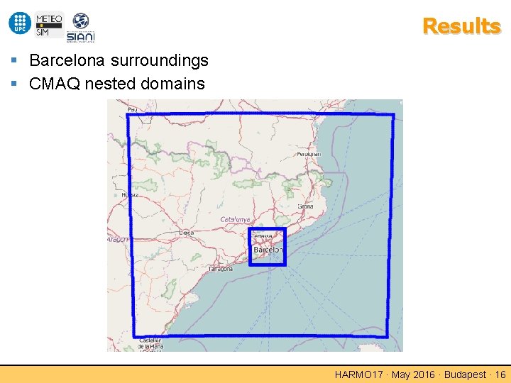 Results Barcelona surroundings CMAQ nested domains HARMO 17 · May 2016 · Budapest ·