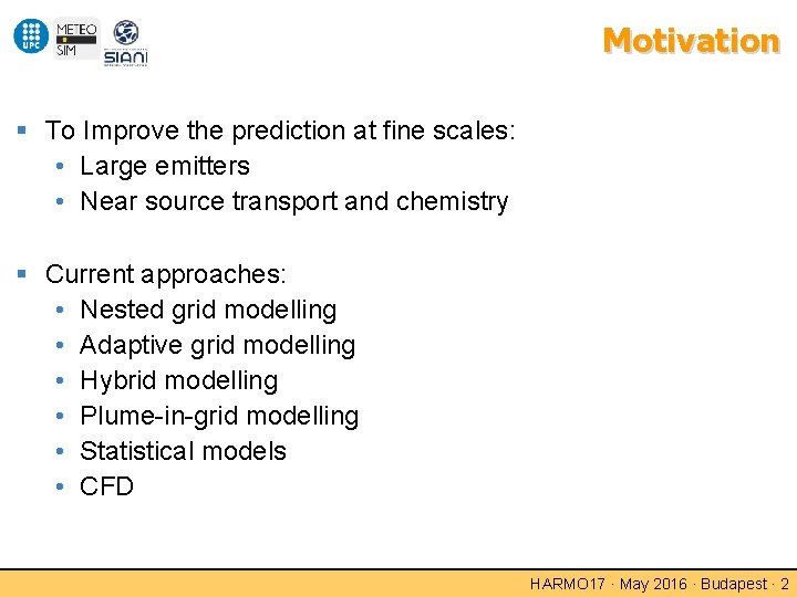 Motivation To Improve the prediction at fine scales: • Large emitters • Near source