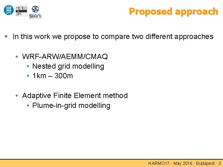 Proposed approach In this work we propose to compare two different approaches • WRF-ARW/AEMM/CMAQ