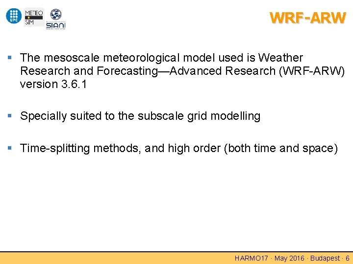 WRF-ARW The mesoscale meteorological model used is Weather Research and Forecasting—Advanced Research (WRF-ARW) version