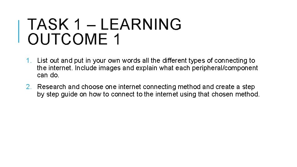 TASK 1 – LEARNING OUTCOME 1 1. List out and put in your own