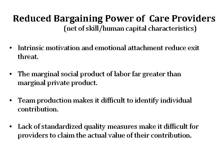 Reduced Bargaining Power of Care Providers (net of skill/human capital characteristics) • Intrinsic motivation