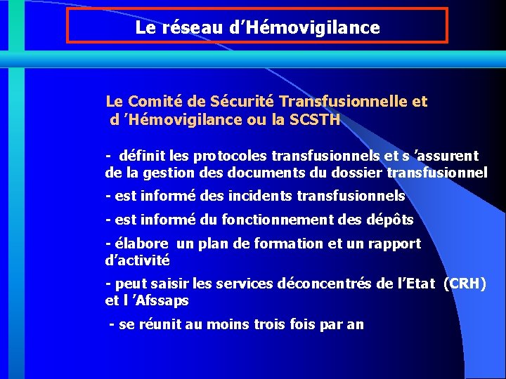 Le réseau d’Hémovigilance Le Comité de Sécurité Transfusionnelle et d ’Hémovigilance ou la SCSTH