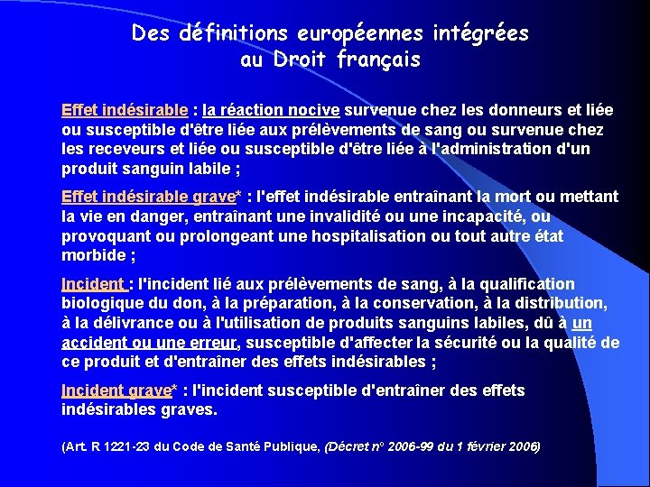 Des définitions européennes intégrées au Droit français Effet indésirable : la réaction nocive survenue