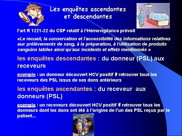 Les enquêtes ascendantes et descendantes l’art R 1221 -22 du CSP relatif à l’Hémovigilance