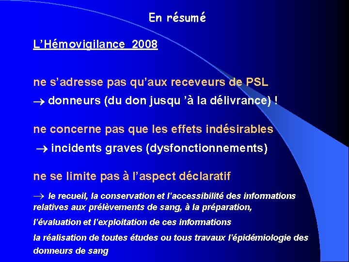 En résumé L’Hémovigilance 2008 ne s’adresse pas qu’aux receveurs de PSL donneurs (du don