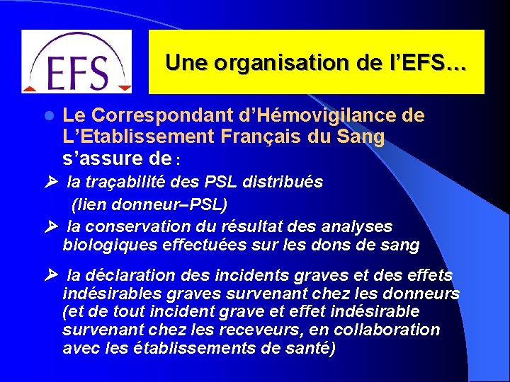 Une organisation de l’EFS… l Le Correspondant d’Hémovigilance de L’Etablissement Français du Sang s’assure