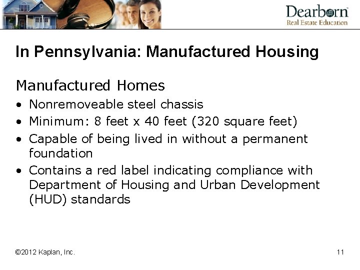 In Pennsylvania: Manufactured Housing Manufactured Homes • Nonremoveable steel chassis • Minimum: 8 feet