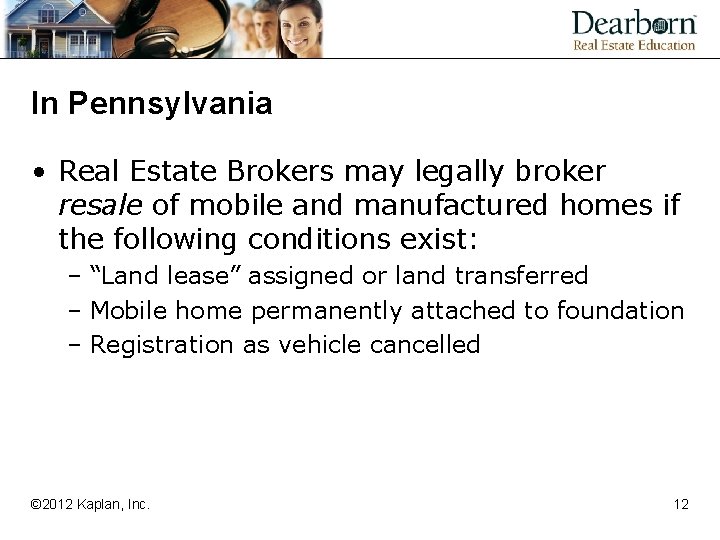 In Pennsylvania • Real Estate Brokers may legally broker resale of mobile and manufactured