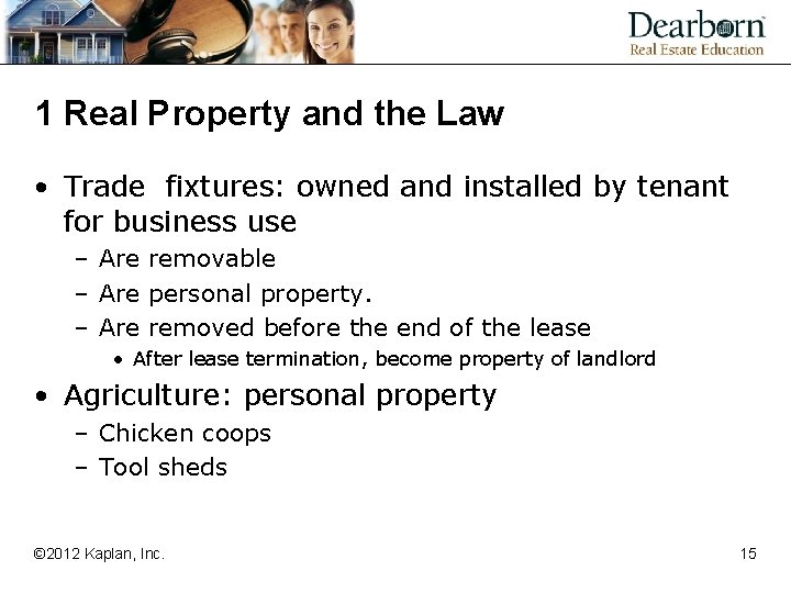 1 Real Property and the Law • Trade fixtures: owned and installed by tenant