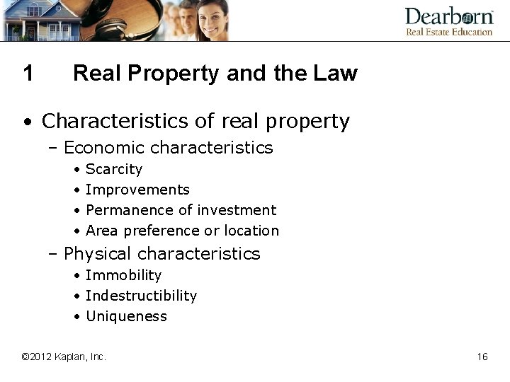1 Real Property and the Law • Characteristics of real property – Economic characteristics