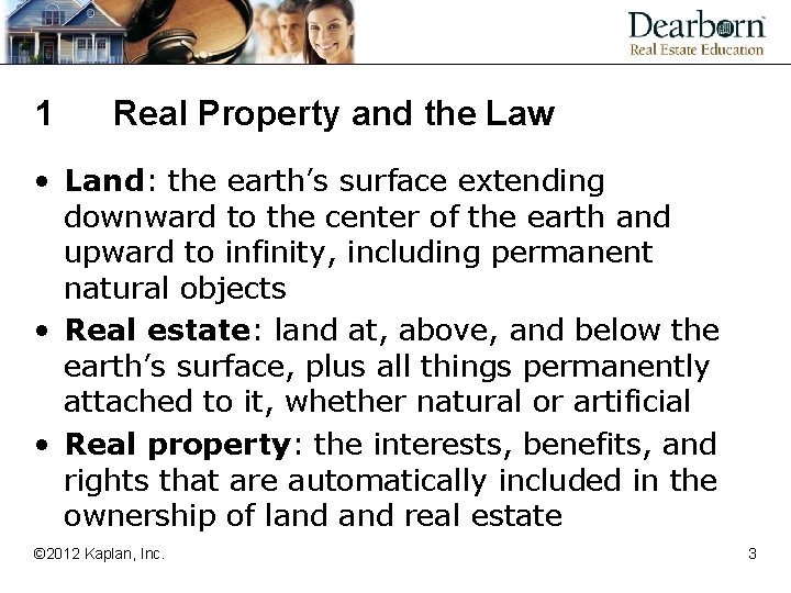 1 Real Property and the Law • Land: the earth’s surface extending downward to