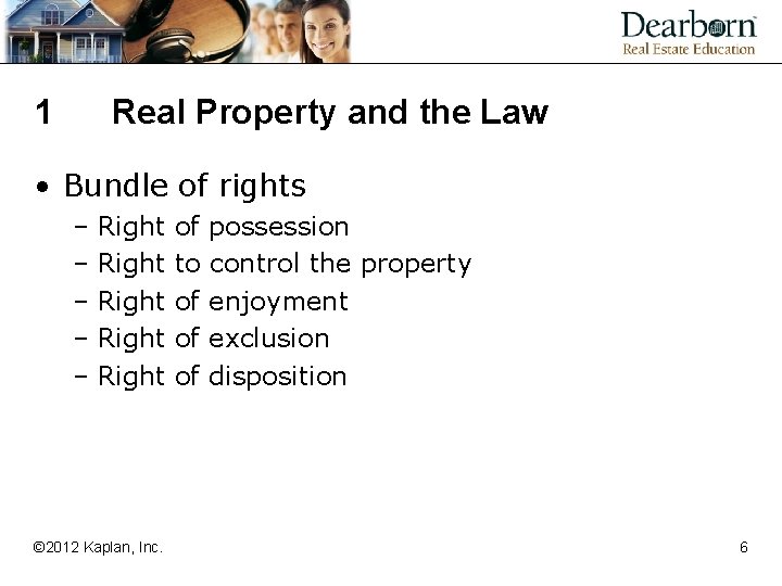1 Real Property and the Law • Bundle of rights – Right – Right