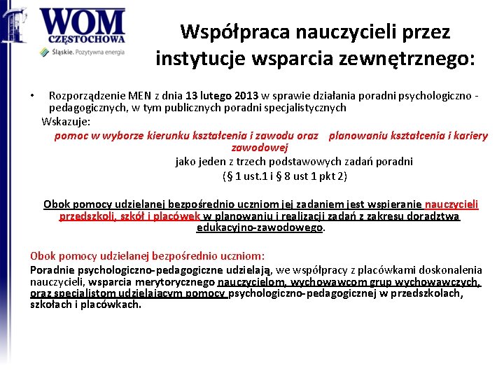 Współpraca nauczycieli przez instytucje wsparcia zewnętrznego: • Rozporządzenie MEN z dnia 13 lutego 2013