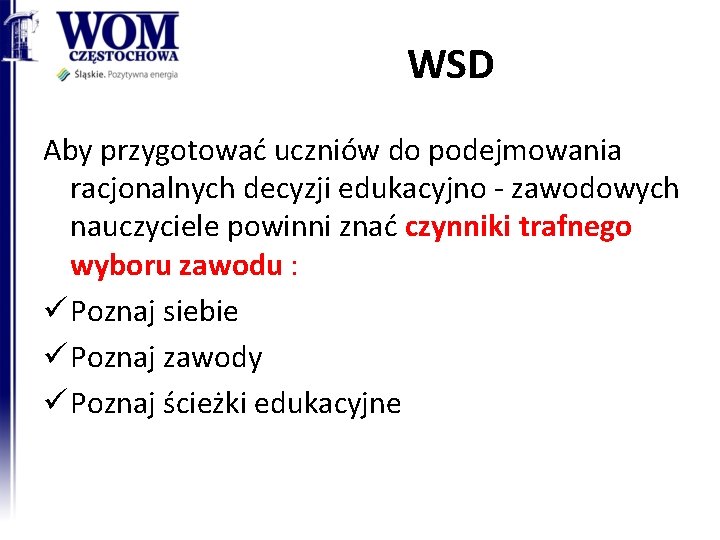 WSD Aby przygotować uczniów do podejmowania racjonalnych decyzji edukacyjno - zawodowych nauczyciele powinni znać