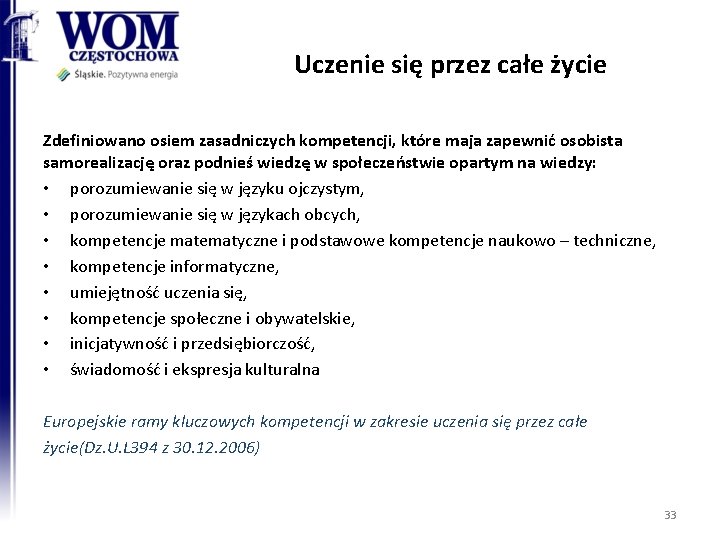 Uczenie się przez całe życie Zdefiniowano osiem zasadniczych kompetencji, które maja zapewnić osobista samorealizację