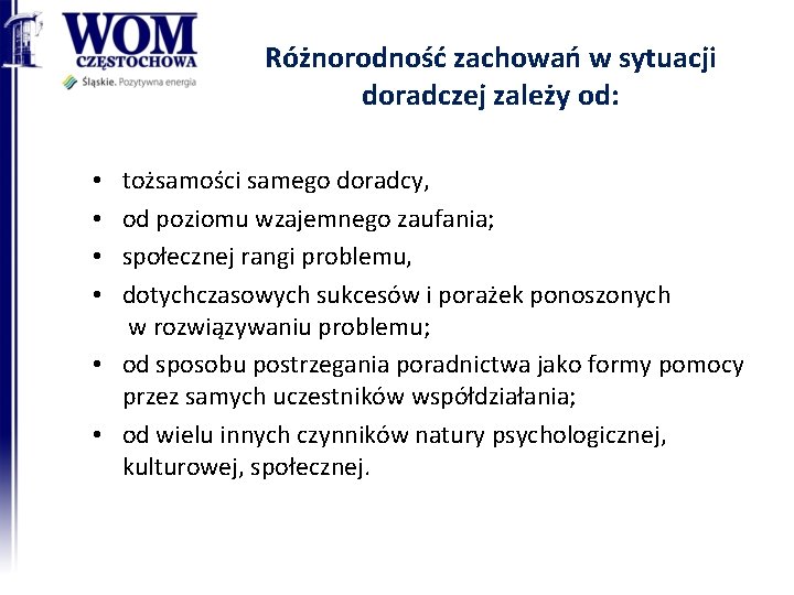 Różnorodność zachowań w sytuacji doradczej zależy od: tożsamości samego doradcy, od poziomu wzajemnego zaufania;