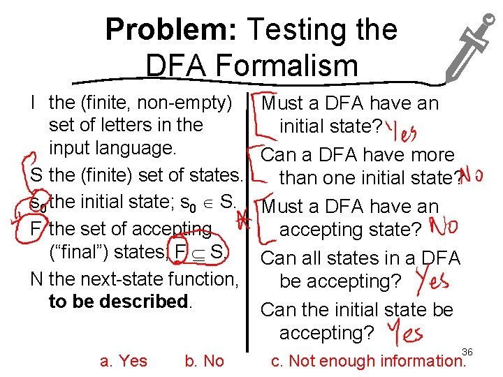 Problem: Testing the DFA Formalism I the (finite, non-empty) set of letters in the