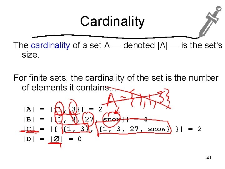 Cardinality The cardinality of a set A — denoted |A| — is the set’s