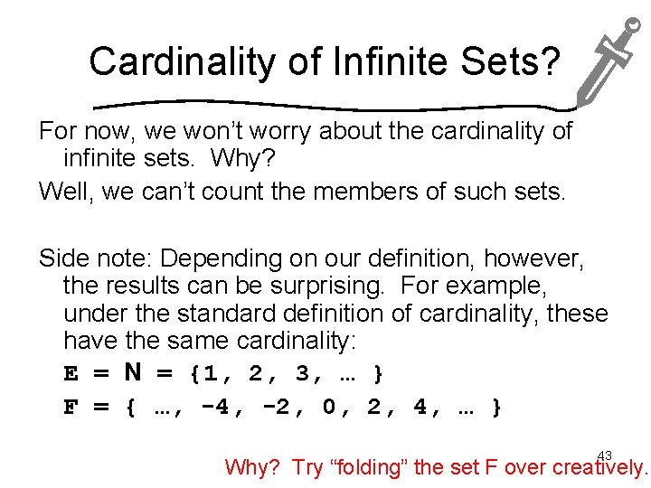 Cardinality of Infinite Sets? For now, we won’t worry about the cardinality of infinite