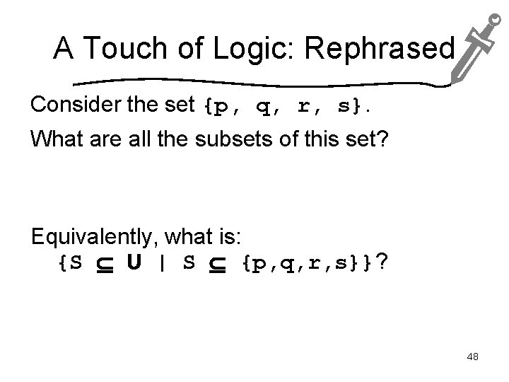 A Touch of Logic: Rephrased Consider the set {p, q, r, s}. What are