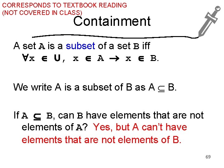 CORRESPONDS TO TEXTBOOK READING (NOT COVERED IN CLASS) Containment A set A is a