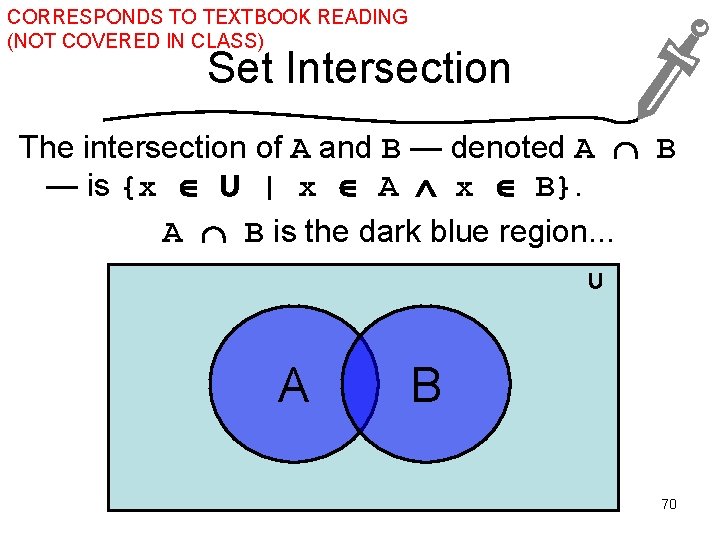 CORRESPONDS TO TEXTBOOK READING (NOT COVERED IN CLASS) Set Intersection The intersection of A