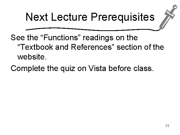 Next Lecture Prerequisites See the “Functions” readings on the “Textbook and References” section of