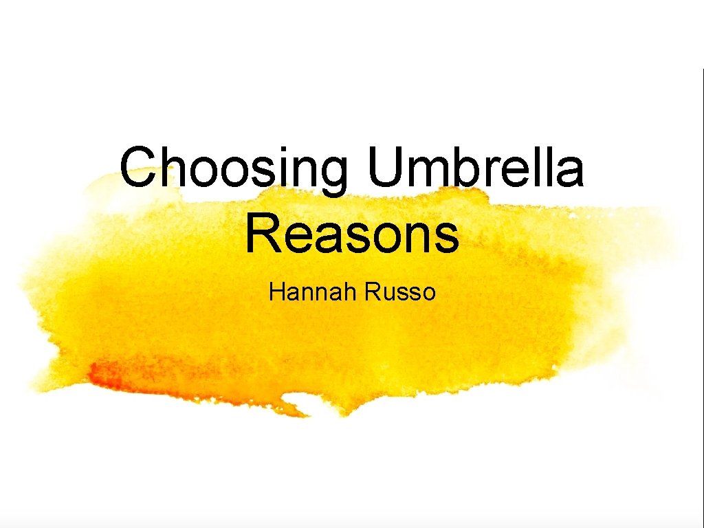 Choosing Umbrella Reasons Hannah Russo 