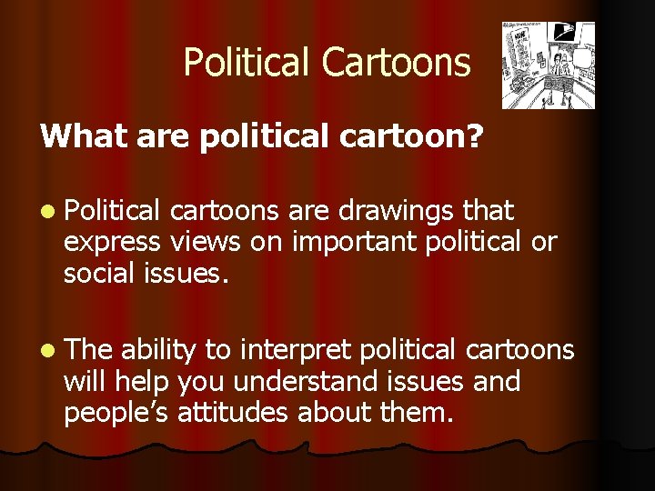 Political Cartoons What are political cartoon? l Political cartoons are drawings that express views