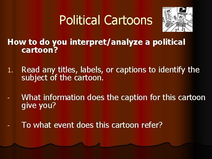 Political Cartoons How to do you interpret/analyze a political cartoon? 1. Read any titles,