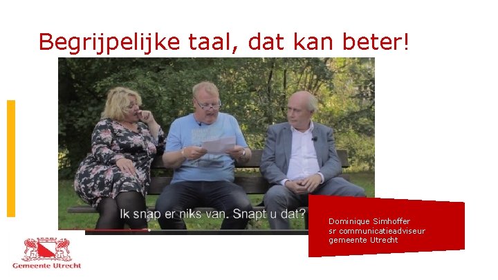 Begrijpelijke taal, dat kan beter! Dominique Simhoffer sr communicatieadviseur gemeente Utrecht 