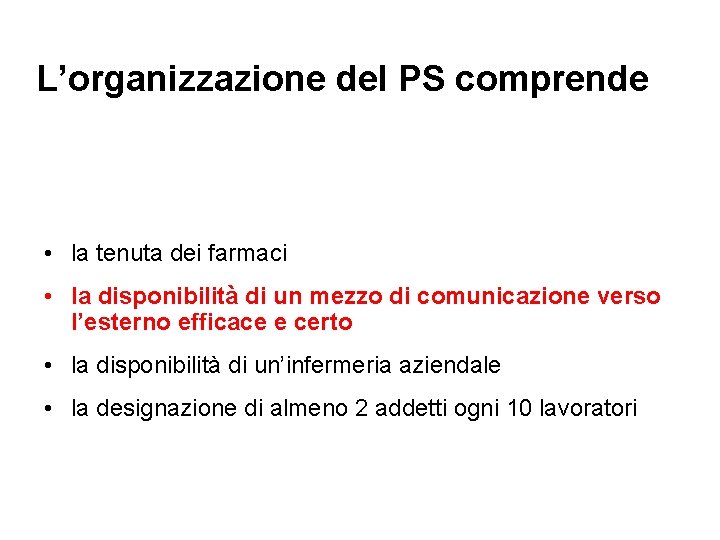 L’organizzazione del PS comprende • la tenuta dei farmaci • la disponibilità di un