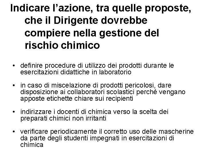 Indicare l’azione, tra quelle proposte, che il Dirigente dovrebbe compiere nella gestione del rischio