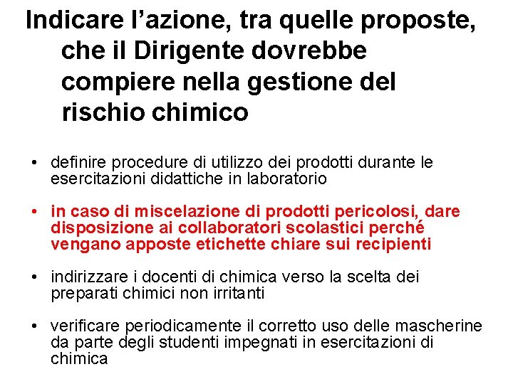 Indicare l’azione, tra quelle proposte, che il Dirigente dovrebbe compiere nella gestione del rischio