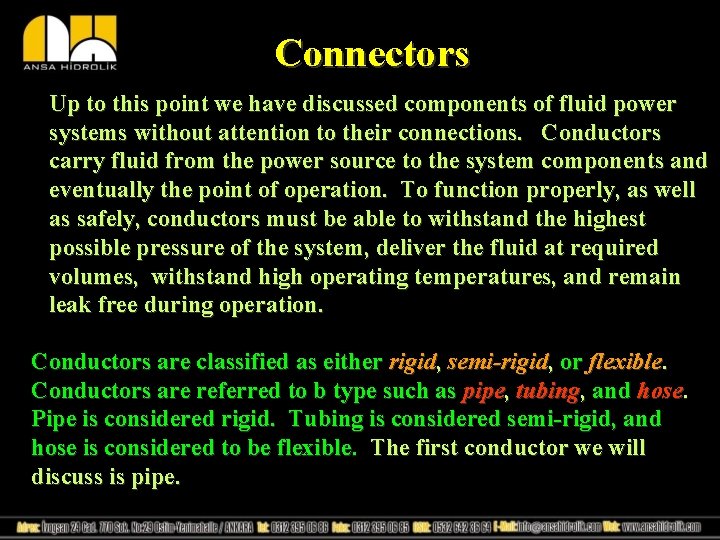 Connectors Up to this point we have discussed components of fluid power systems without