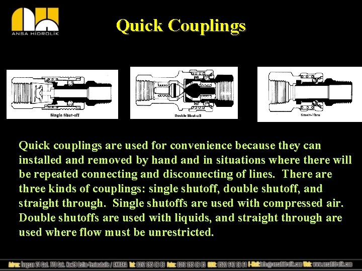 Quick Couplings Quick couplings are used for convenience because they can installed and removed