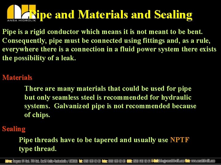 Pipe and Materials and Sealing Pipe is a rigid conductor which means it is