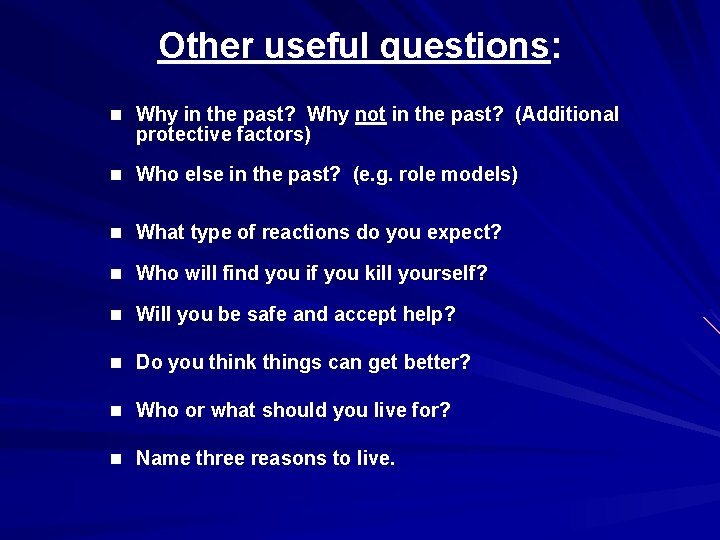 Other useful questions: n Why in the past? Why not in the past? (Additional