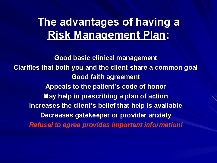The advantages of having a Risk Management Plan: Good basic clinical management Clarifies that