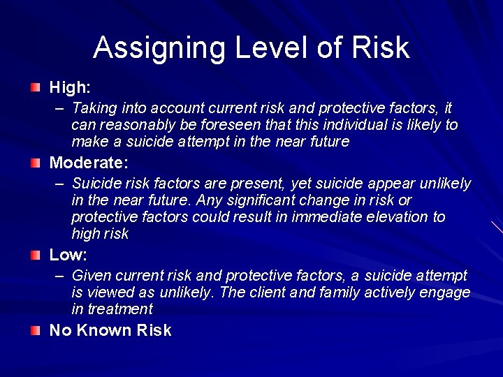 Assigning Level of Risk High: – Taking into account current risk and protective factors,
