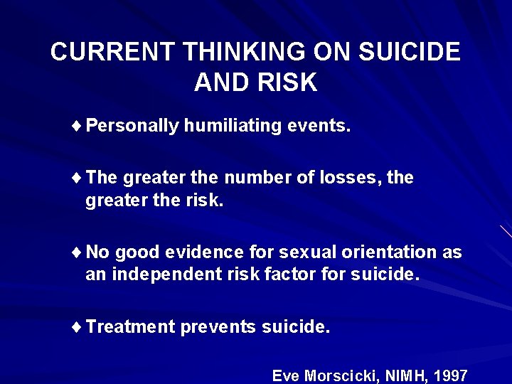 CURRENT THINKING ON SUICIDE AND RISK ¨ Personally humiliating events. ¨ The greater the