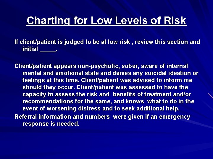 Charting for Low Levels of Risk If client/patient is judged to be at low