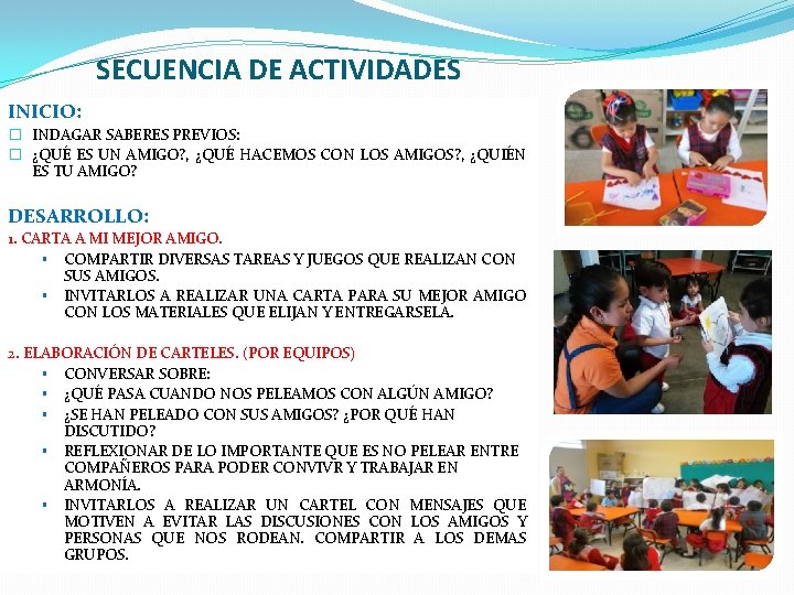 SECUENCIA DE ACTIVIDADES INICIO: � INDAGAR SABERES PREVIOS: � ¿QUÉ ES UN AMIGO? ,