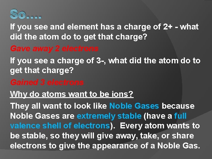 So…. If you see and element has a charge of 2+ - what did