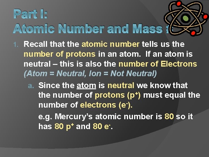 Part I: Atomic Number and Mass # 1. Recall that the atomic number tells