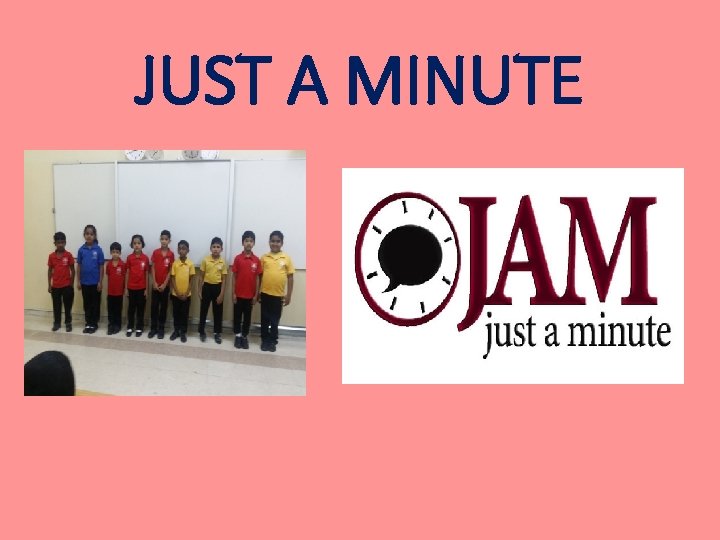 JUST A MINUTE 