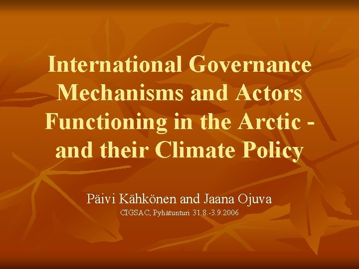 International Governance Mechanisms and Actors Functioning in the Arctic and their Climate Policy Päivi